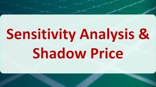 Operations Research 05A Sensitivity Analysis amp Shadow Price [upl. by Ulane]