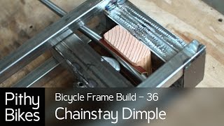 Bicycle Frame Build 36  Dimpling Chainstay [upl. by Bannerman]