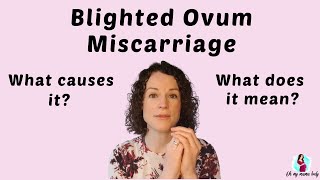 Blighted ovum miscarriage  what does it mean and what causes it [upl. by Cadmarr28]