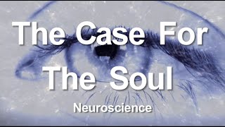 1 The Case for the Soul Neuroscience [upl. by Deryl]