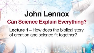 John Lennox How does the biblical story of creation and science fit together [upl. by Yoho]