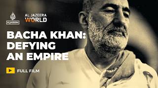 The Pashtun leader who peacefully defied the British Empire  Al Jazeera World Documentary [upl. by Wehtam496]