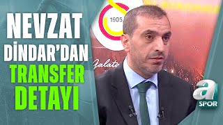 Nevzat Dindar quotGalatasarayın Transfer Önceliği 68 Numara ve Sağ Bek Olacakquot A Spor  Spor Ajansı [upl. by Pickar387]