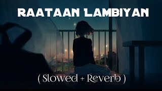 Raataan Lambiya  Slowed  reverb   Jubin Nautiyaal amp Asees Kaur  Shershaah  Bollywood Lofi [upl. by Lemar901]