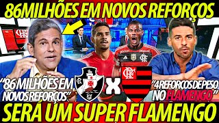 quotCOM OS NOVOS REFORÇOS SERÁ UM SUPER FLAMENGO  4 REFORÇOS DE PESO no MENGÃO quot VASCO X FLAMENGO [upl. by Beata]