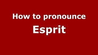 How to pronounce Esprit French  PronounceNamescom [upl. by Madlin]