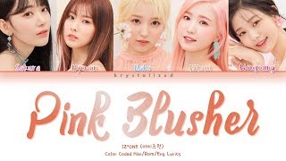 IZONE 아이즈원  PINK BLUSHER Color Coded HANROMENG Lyrics [upl. by Arrahs]