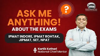 Ask me Anything about the Exams  IPMAT Indore IPMAT Rohtak JIPMAT SET NPAT  Kartik Kothari [upl. by Mala]