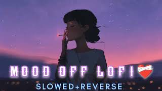 mood off lofi songs  Best Lofi arjit singh lofimusic lofi sadlofi moodoff arjitsingh [upl. by Georgia]