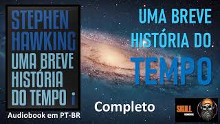 Uma Breve História do Tempo COMPLETO – Stephen Hawking  audiobook em PT BR [upl. by Acnaiv]