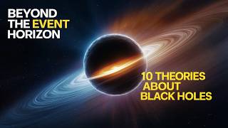 Beyond the Event Horizon 10 Theories About Black Holes space astrophysics spacefacts facts [upl. by Eimmit]