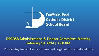 DPCDSB Administration and Finance Committee Meeting  February 13 2024  700 PM [upl. by Ardnaid]