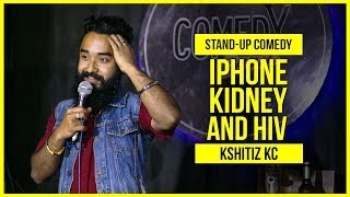 Iphone Kidney and HIV  ft Kshitiz Kc  Stand Up Comedy [upl. by Burlie]