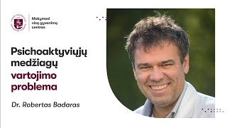 Dr Robertas Badaras „Psichoaktyvių medžiagų vartojimo problemaquot [upl. by Hcra246]