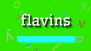 FLAVINS  HOW TO PRONOUNCE IT [upl. by Ramyaj]