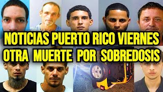 Últimas noticias de Puerto Rico viernes 18102024 Otra Muerte por Sobredosis en Arecibo [upl. by Kizzie163]