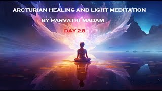 ARCTURIAN HEALING AND LIGHT MEDITATION DAY 28 [upl. by Lac]