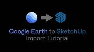 Google Earth to Sketchup Tutorial [upl. by Thomasina]