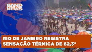 Rio de Janeiro bate recorde e registra sensação térmica de 623°C  BandNews TV [upl. by Drannel]