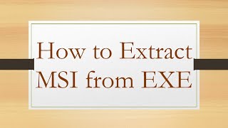 How to Extract MSI from EXE [upl. by Lenad]