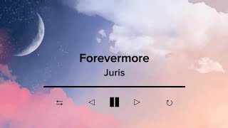 Forevermore by Juris  Lyric Video [upl. by Hillel]