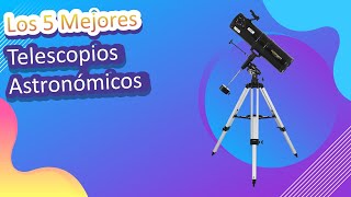 Los 5 Mejores Telescopios Astronómicos 2023 [upl. by Kolnick]