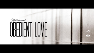 Nathanael  Obedient Love Official Lyric Video [upl. by Foote289]