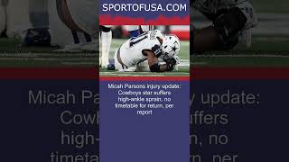 Micah Parsons injury update Cowboys star suffers highankle sprain no timetable for r shorts [upl. by Vod]