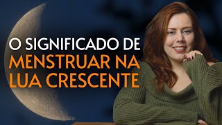 MENSTRUAR NA LUA CRESCENTE SIGNIFICA ISSO  CÁSSIA MORALES [upl. by Adoc21]