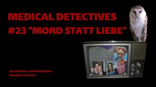 MEDICAL DETECTIVES  23 MORD STATT LIEBE  EULES HÖRBÜCHER ZUM EINSCHLAFEN [upl. by Leunam]