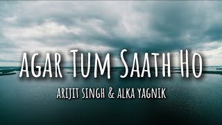 Lyrics  Agar Tum Saath Ho  Arijit Singh  Alka Yagnik [upl. by Guyer]