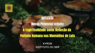 RELEXÃO  A Espiritualidade como Reflexão da Finitude Humana nos Momentos de Luto30espiritualidade [upl. by Tezile]