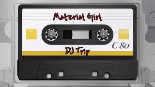 Material Girl Remastered  Madonna  DJ Trip [upl. by Selinski469]