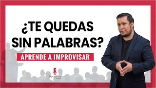 ✅ ¿Cómo IMPROVISAR al hablar Habla MÁS FLUIDO y sin trabarte 💪 Curso de ORATORIA [upl. by Neltiac886]