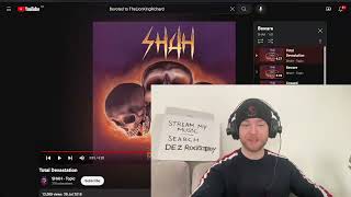 Shah  Total Devastation Reaction amp First Time Listen [upl. by Jenks]