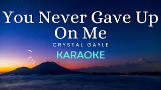 You Never Gave Up On Me  Crystal Gayle Karaoke [upl. by Ossy]