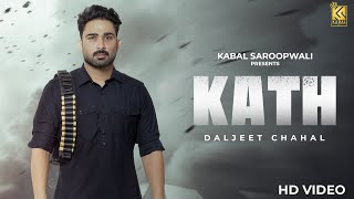 Kath  Full Song   Daljeet Chahal  Kabal Saroopwali  Issac  Punjabi Song [upl. by Elrak]