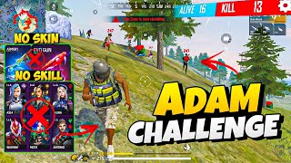 Adam Challenge😨 No Gun Skin  No Character Skill Solo vs Squad Overpower Gameplay 🤯Garena Free Fire [upl. by Ailhat]