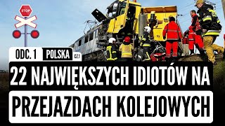 22 największych IDIOTÓW na przejazdach kolejowych odc1  POLSKA  cz1  KATASTROFY [upl. by Norrek]