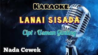 LANAI SISADA  KARAOKE  LAGU KARO  USMAN GINTING  NADA CEWEK [upl. by Wiskind945]