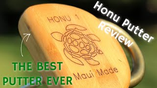 THE BEST PUTTER EVER MADE HONU PUTTER REVIEW [upl. by Chloette]