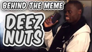 Deez Nuts Behind The Meme [upl. by Drye]