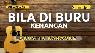 BILA DI BURU KENANGAN  SAMUDERA  AKUSTIK KARAOKE [upl. by Kcinomod]