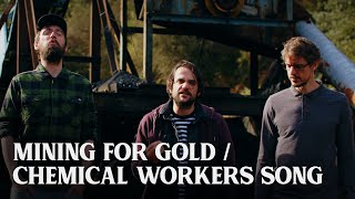 Mining for Gold  Chemical Workers Song  The Longest Johns [upl. by Ayocal]