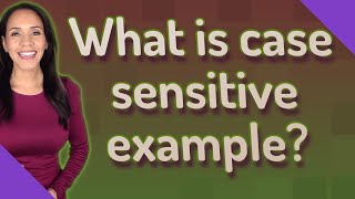 What is case sensitive example [upl. by Alvin189]