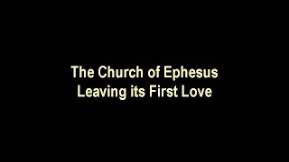 7 Churches of Revelation Part 3 of 9 2127 He Who Has an Ear Ephesus Leaving its First Love [upl. by Mccarty]