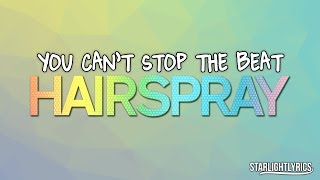 Hairspray  You Cant Stop The Beat Lyrics HD [upl. by Loomis312]