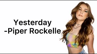 YesterdayPiper RockelleLyrics [upl. by Isobel150]