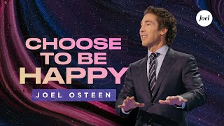 Choose To Be Happy  Joel Osteen [upl. by Quillon607]