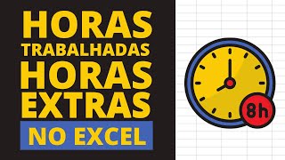 Como Calcular Horas Trabalhadas e Horas Extras no Excel [upl. by Eelahs552]